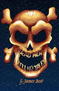 Title: Dead Men Tell No Tales, Author: James Best