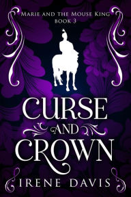 Title: Curse and Crown, Author: Irene Davis