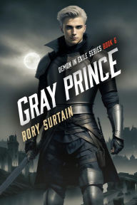 Title: Gray Prince: Demon in Exile, Author: Rory Surtain