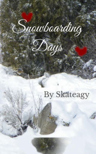 Title: Snowboarding Days: A non-Skateagy World Snowboarding Romance, Author: Skateagy