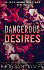 Dangerous Desires: An opposites attract, small-town romantic suspense