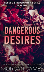 Title: Dangerous Desires: An opposites attract, small-town romantic suspense, Author: Morgan James