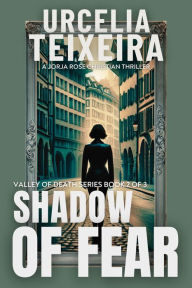 Title: SHADOW OF FEAR: A Jorja Rose Christian Suspense Thriller, Author: Urcelia Teixeira