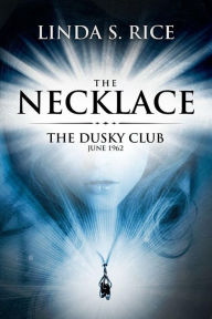 Title: The Necklace: The Dusky Club, June 1962, Author: Linda S Rice