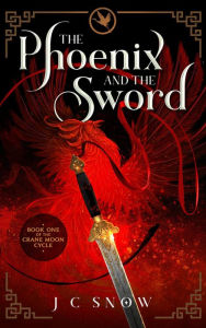 Title: The Phoenix and the Sword: An LGBTQ+ Epic Fantasy Novel, Author: J.C. Snow