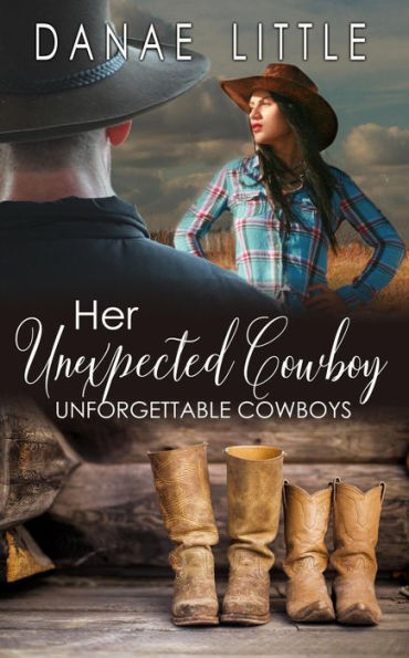 Her Unexpected Cowboy: Unforgettable Cowboys Book 1