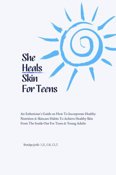 She Heals Skin For Teens: Healthy Skincare Habits For Teens & Young Adults