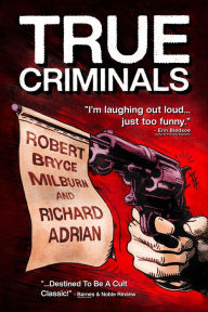 Title: True Criminals, Author: Robert Milburn