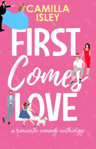 Title: First Comes Love, Author: Camilla Isley