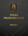 Texas Probate Code 2022-2023 Edition: Texas Code