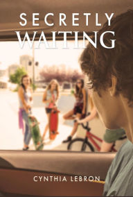 Title: Secretly Waiting, Author: Cynthia Lebron