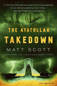 Title: The Ayatollah Takedown, Author: Matt Scott