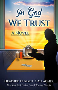 Title: In God We Trust: An Inspiring Piece of Literary Fiction, Author: Heather Hummel Gallagher