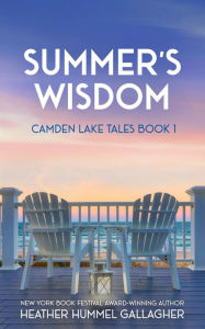 Title: Summer's Wisdom: An Engaging Tale About Rediscovery: Camden Lake Tales Book 1, Author: Heather Hummel Gallagher