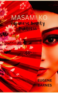 Title: Masami Ko Japanese Bounty Huntress, Author: Eugene Barnes