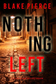 Title: Nothing Left (A Juliette Hart FBI Suspense ThrillerBook Five), Author: Blake Pierce