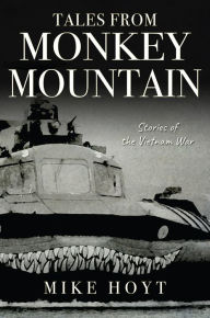 Title: Tales from Monkey Mountain: Stories of the Vietnam War, Author: Mike Hoyt