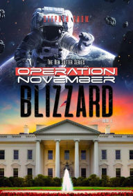 Title: Operation November Blizzard: The Ben Sutter Series-Book 1, Author: Stephen Snow