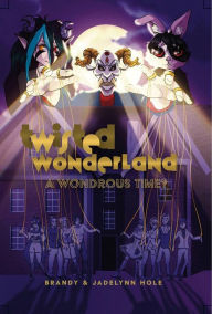 Title: Twisted Wonderland: A Wondrous Time?, Author: Brandy Hole