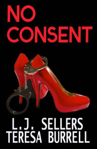 Title: No Consent, Author: Teresa Burrell