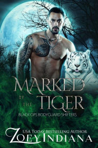 Title: Marked by the Tiger: An Opposites Attract Fated Mates Romance, Author: Zoey Indiana
