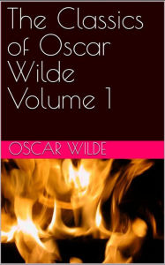 Title: The Classics of Oscar Wilde: Volume 1, Author: Sean Michael Brassil