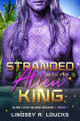 Stranded With the Alien King: A Sci Fi Alien Warrior Romance