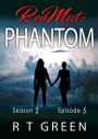 Red Mist: Season 2, Episode 5: Phantom