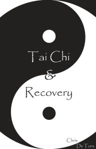 Title: Tai Chi & Recovery, Author: Chris DeTora