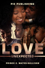 Title: Love Unexpected, Author: Prince E. Mayes-Sullivan