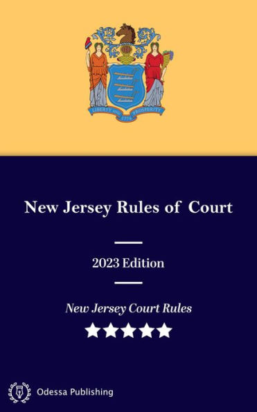 New Jersey Rules of Court 2023 Edition