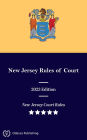 New Jersey Rules of Court 2023 Edition