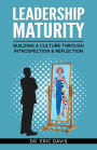 Leadership Maturity: Building a Culture through Introspection & Reflection