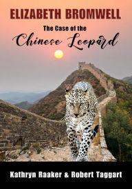 Title: Elizabeth Bromwell: The Case of the Chinese Leopard, Author: Kathryn Raaker