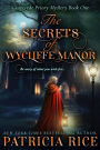 The Secrets of Wycliffe Manor: Gravesyde Priory Mysteries Book One
