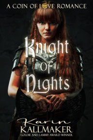 Title: Knight of Nights: A Coin of Love Romance, Author: Karin Kallmaker