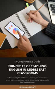 Title: Principles of Teaching English in Middle East Classrooms: A Comprehensive Guide., Author: SULIMAN ABDELATY