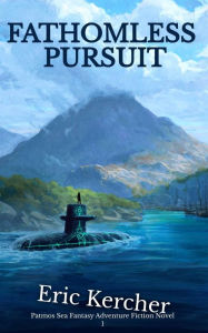 Title: Fathomless Pursuit: Patmos Sea Fantasy Adventure Fiction Novel 1, Author: Eric Kercher
