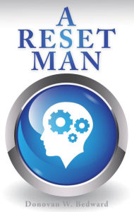 Title: A Reset Man, Author: Donovan W. Bedward