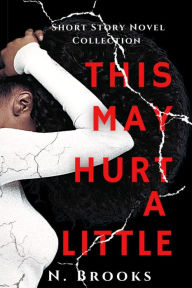 Title: This May Hurt A Little, Author: N. Brooks