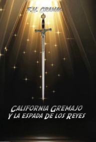 Title: California Gremajo y la espada de los reyes, Author: F. H. Gramac