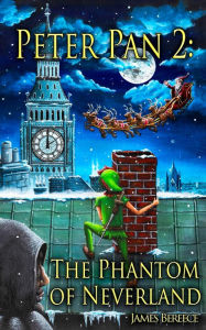 Title: Peter Pan 2: The Phantom of Neverland: (A Christmas in Neverland), Author: James Bereece