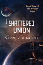 Shattered Union (An action packed science fiction adventure)