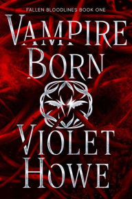 Title: Vampire Born, Author: Violet Howe