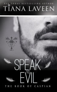 Title: Speak No Evil - 2: The Book of Caspian - Part 2, Author: Tiana Laveen