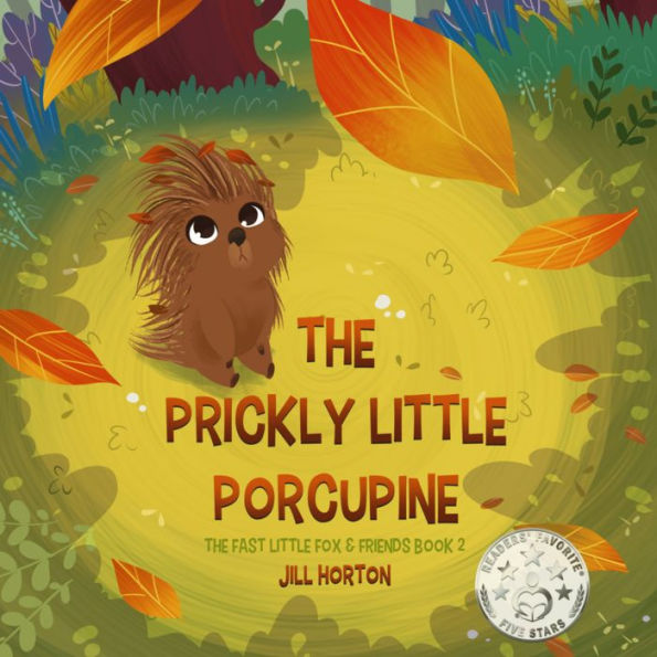 The Prickly Little Porcupine: The Fast Little Fox & Friends Book 2