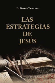 Title: Las estrategias de Jesús, Author: D. Diego Tercero