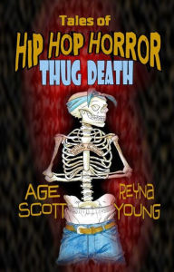 Title: Tales of Hip Hop Horror: Thug Death, Author: Age Scott