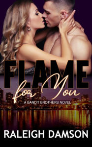 Title: Flame For You, Author: Raleigh Damson