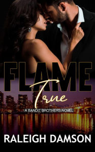 Title: Flame True: A Fake Dating Bodyguard Romance, Author: Raleigh Damson